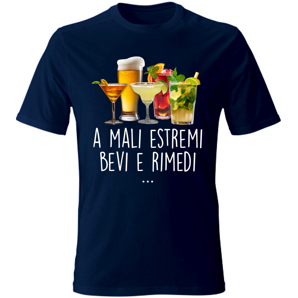 T-Shirt Unisex A mali estremi, bevi e rimedi - Scritte Divertenti