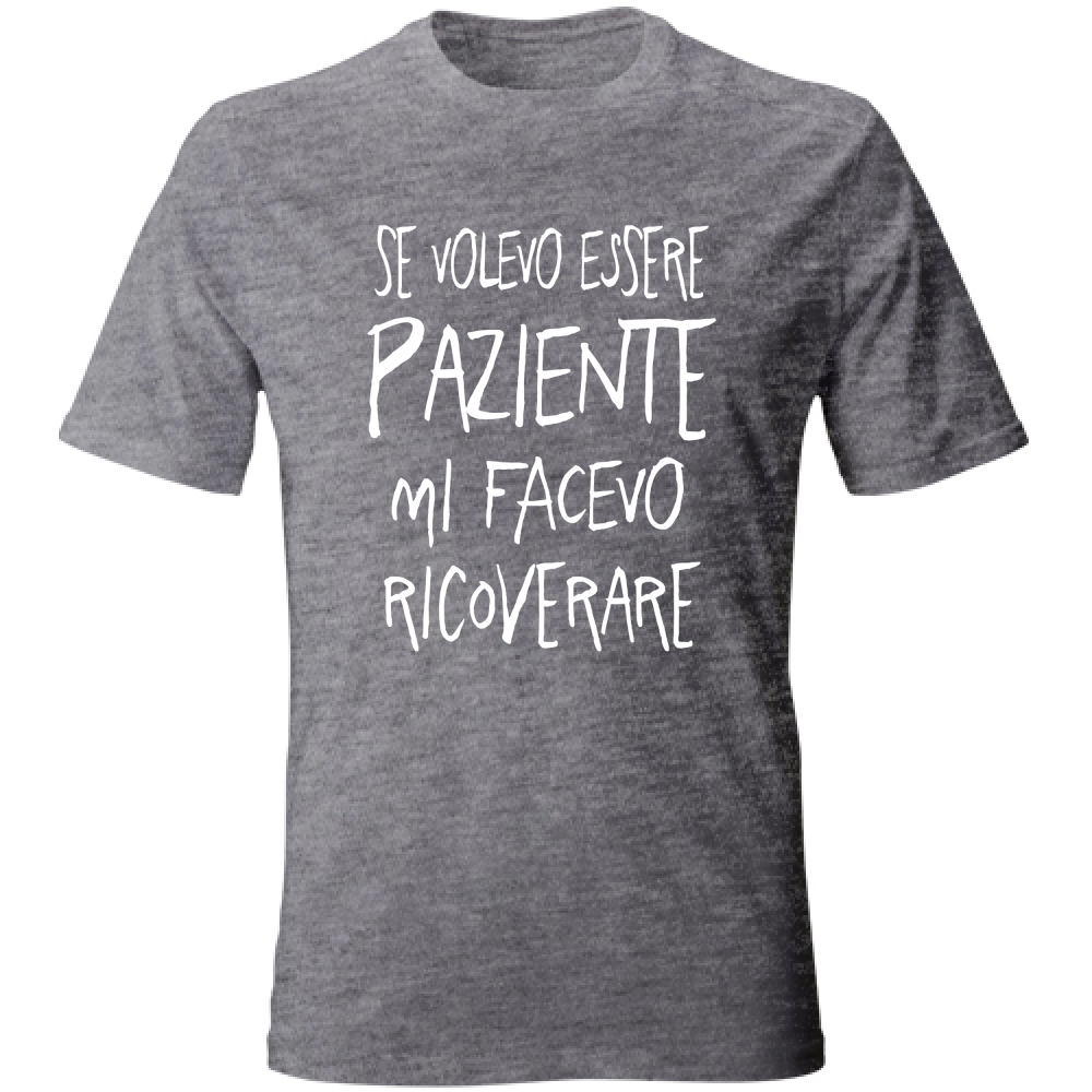 T-Shirt Unisex Paziente - Scritte Divertenti