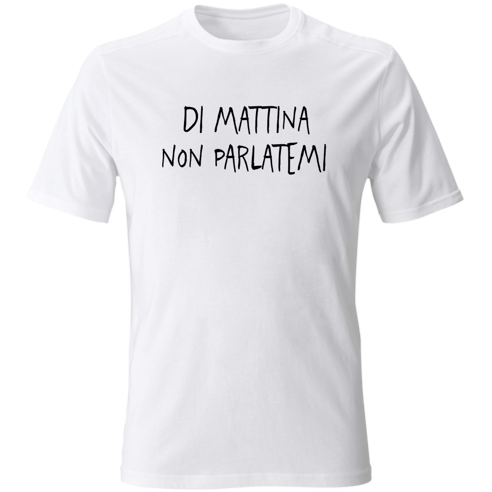 T-Shirt Unisex Non parlatemi - Scritte Divertenti - Chiara