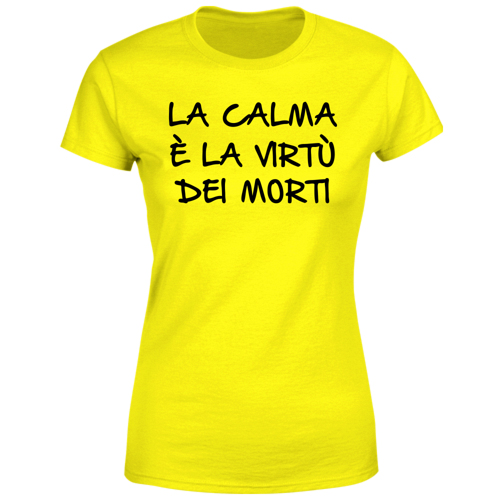 T-Shirt Donna La calma - Scritte Divertenti - Chiara