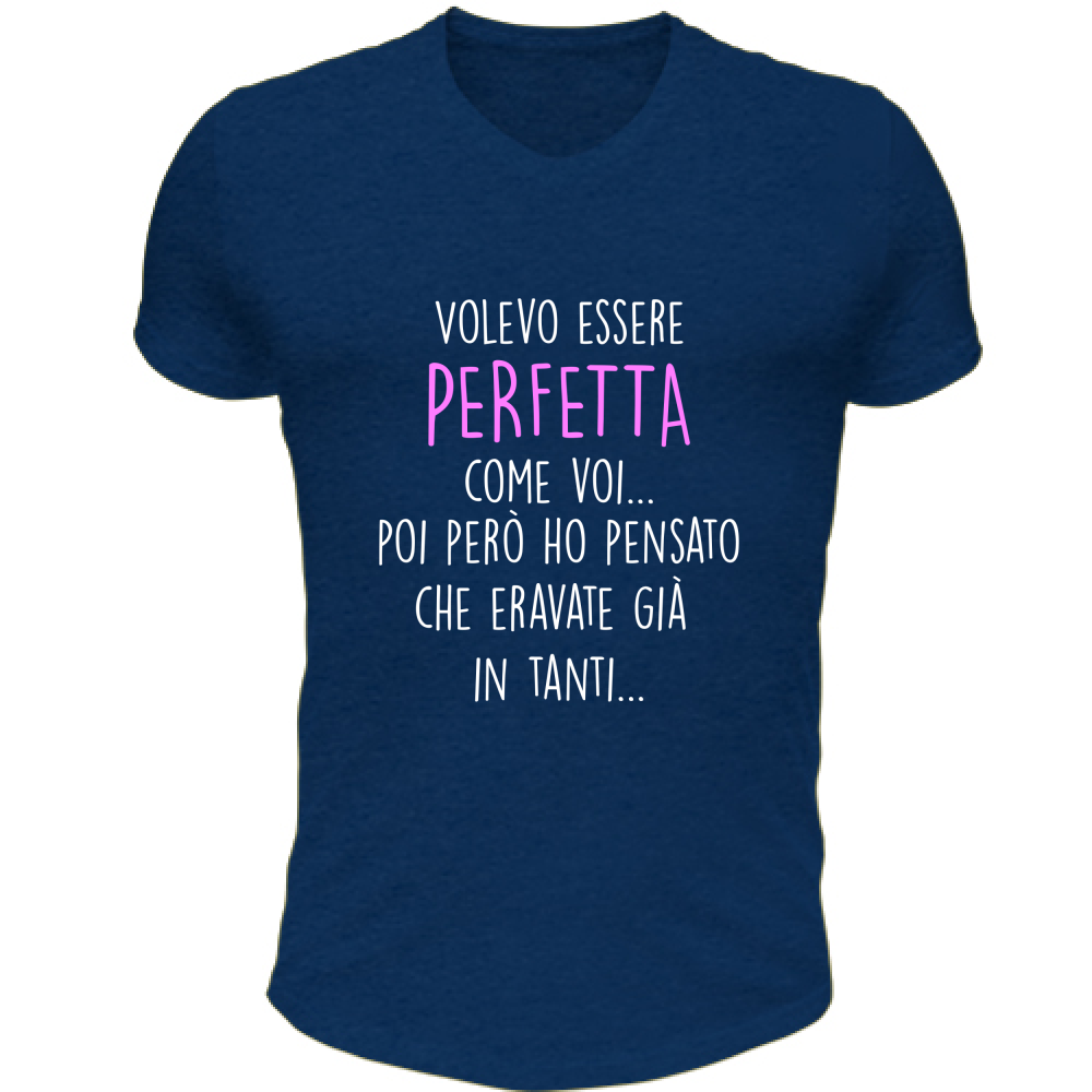 T-Shirt Unisex Scollo V Perfetta - Scritte Divertenti