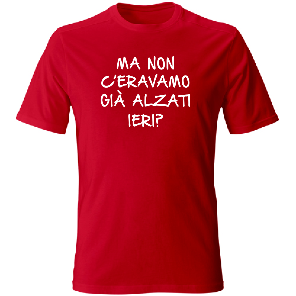 T-Shirt Unisex Large Già alzati ieri... - Scritte Divertenti