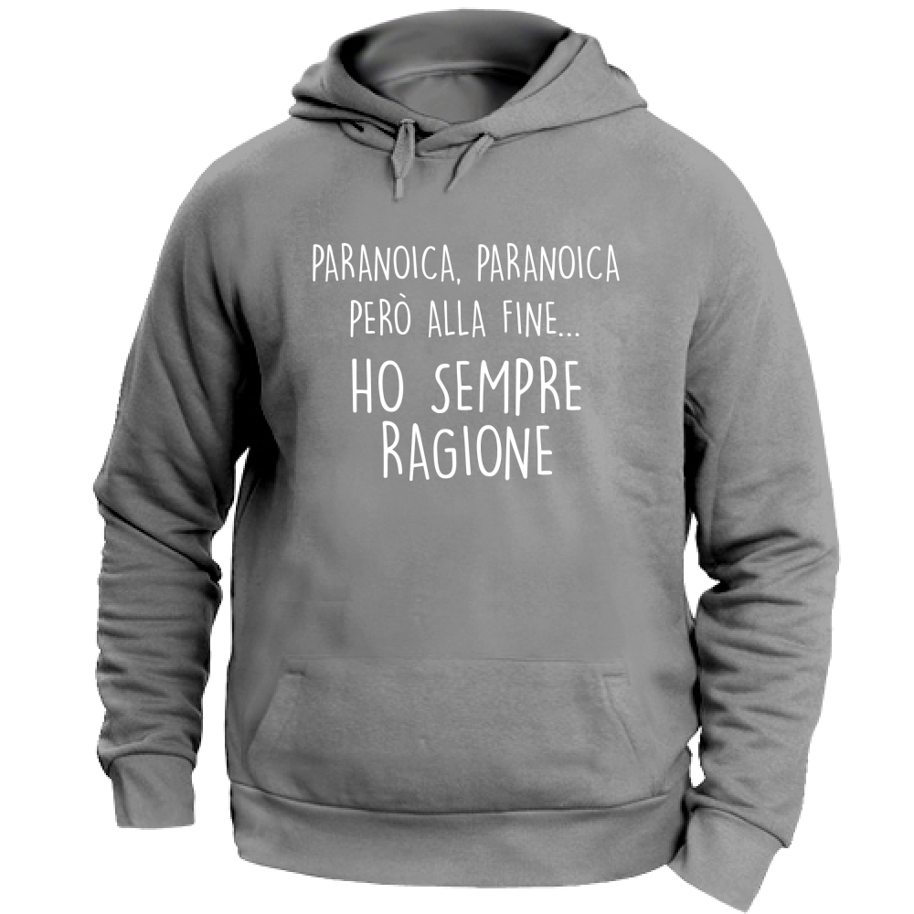 Felpa Unisex con Cappuccio Sempre ragione - Scritte Divertenti