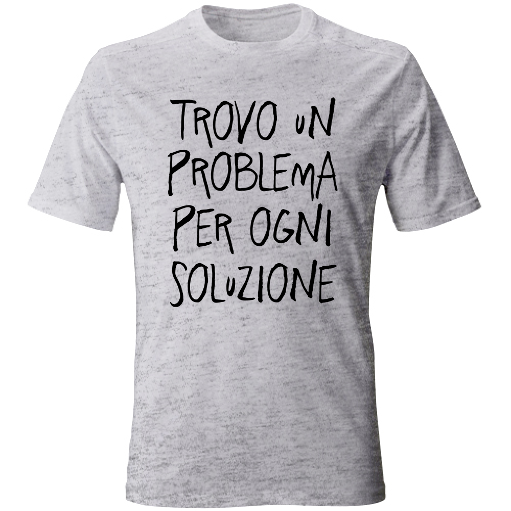 T-Shirt Unisex Problema, soluzione - Scritte Divertenti - Chiara