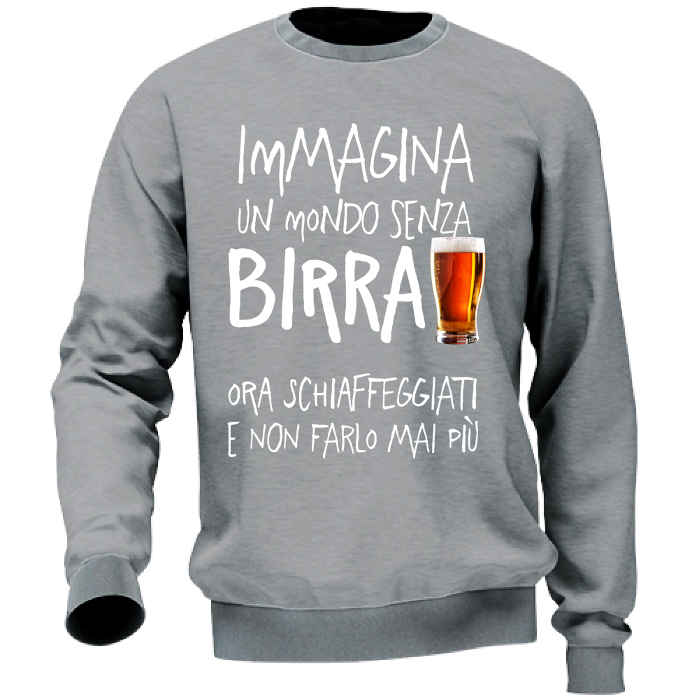 Felpa Unisex Mondo senza Birra - Scritte Divertenti