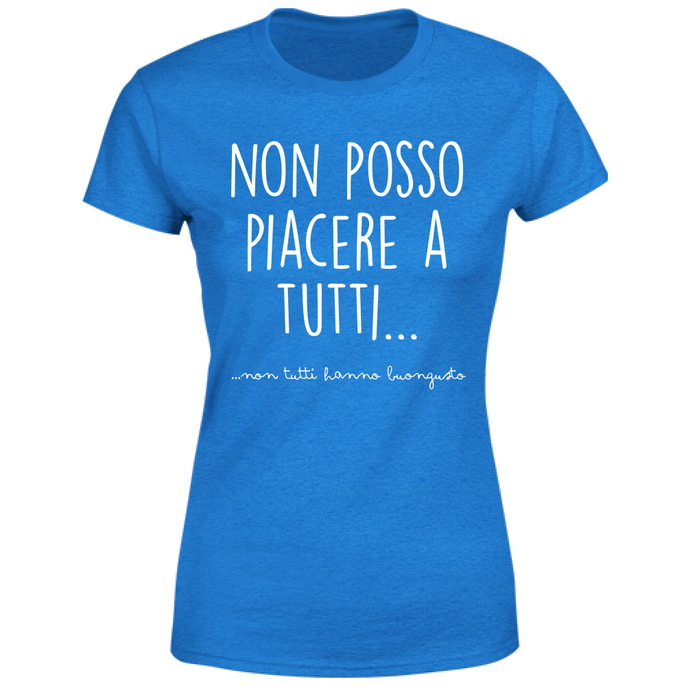 T-Shirt Donna Non posso piacere a tutti - Scritte Divertenti