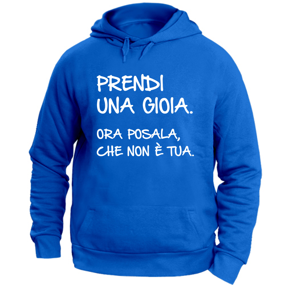 Felpa Unisex con Cappuccio Prendi una gioia - Scritte Divertenti