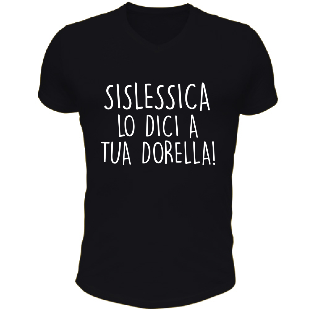 T-Shirt Unisex Scollo V A tua Dorella! - Scritte Divertenti