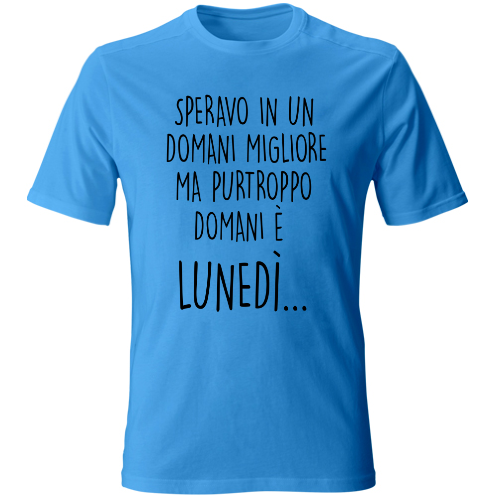 T-Shirt Unisex Domani è lunedì - Scritte Divertenti - Chiara