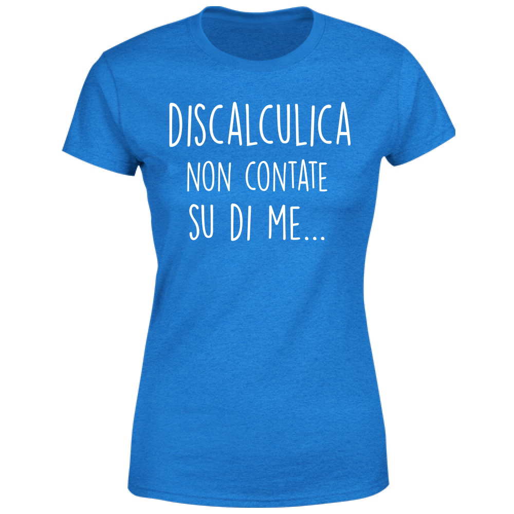 T-Shirt Donna Non contate su di me - Scritte Divertenti