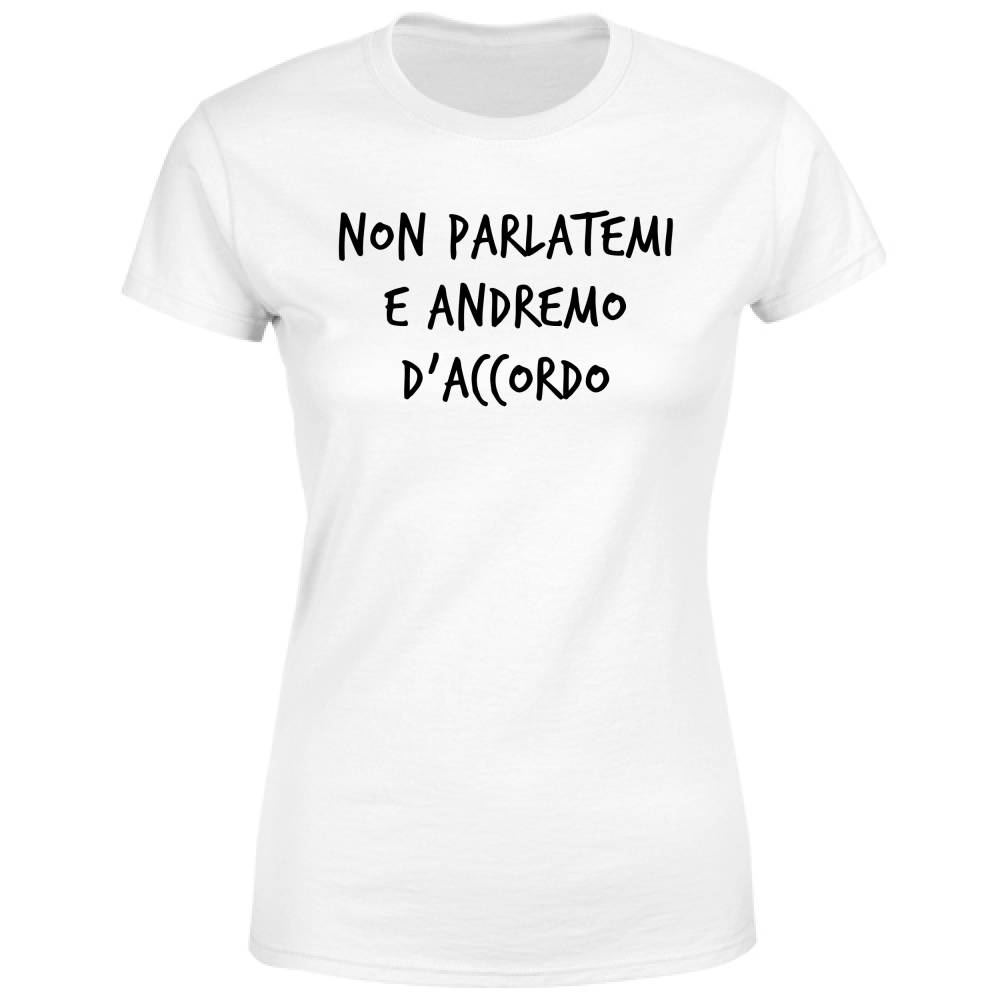 T-Shirt Donna Non parlatemi - Scritte Divertenti - Chiara