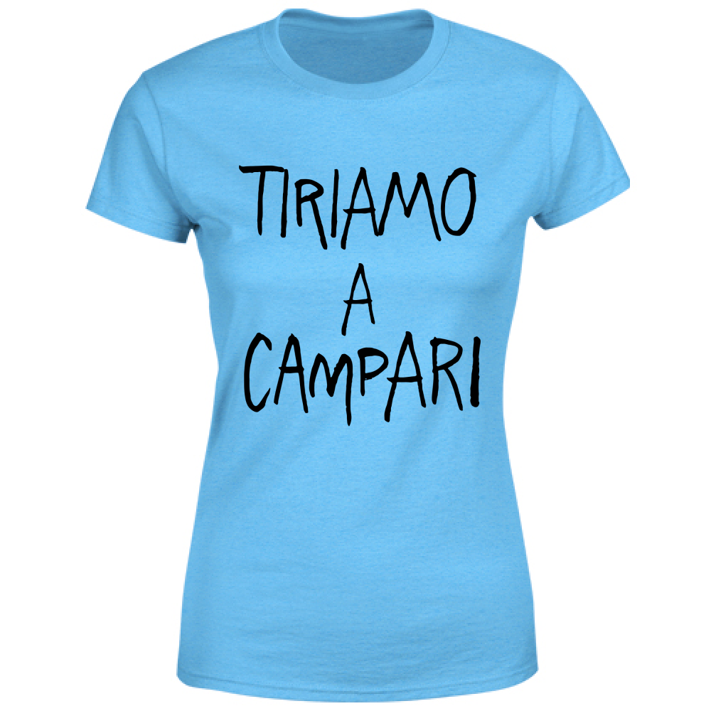 T-Shirt Donna Tiriamo a Campar - Scritte Divertenti - Chiara