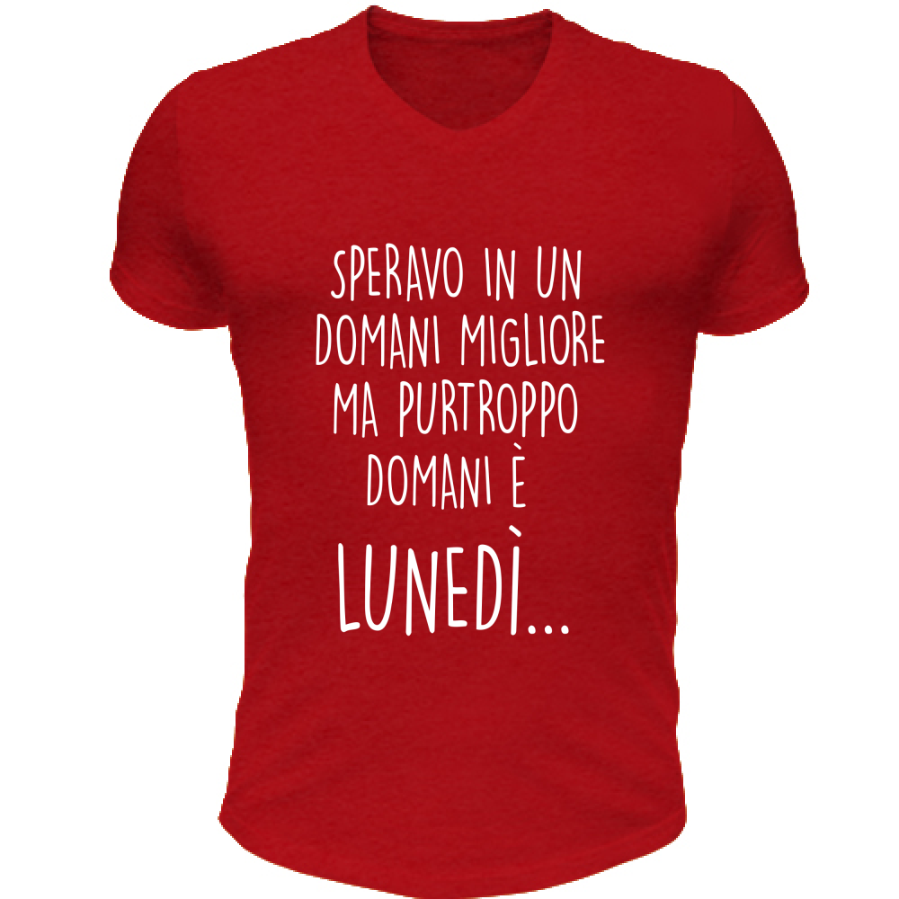 T-Shirt Unisex Scollo V Domani è lunedì - Scritte Divertenti