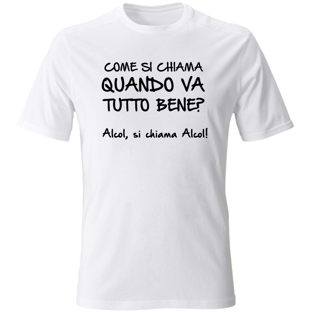 T-Shirt Unisex Quando va tutto bene - Scritte Divertenti - Chiara