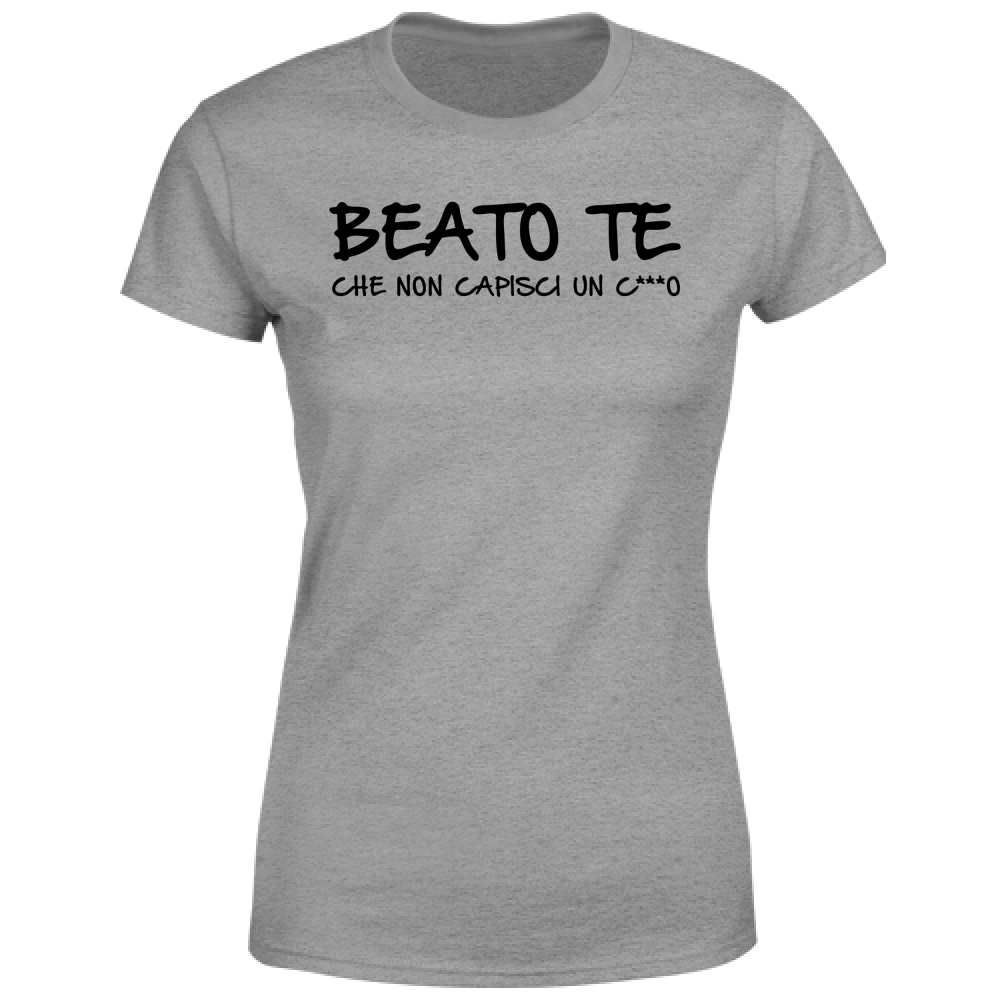 T-Shirt Donna Beato te - Scritte Divertenti - Chiara