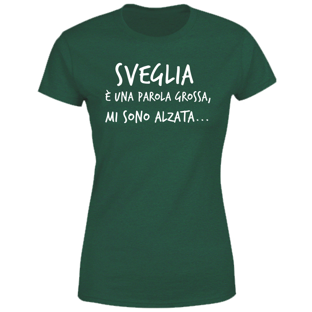 T-Shirt Donna Sveglia è  una parola grossa - Scritte Divertenti