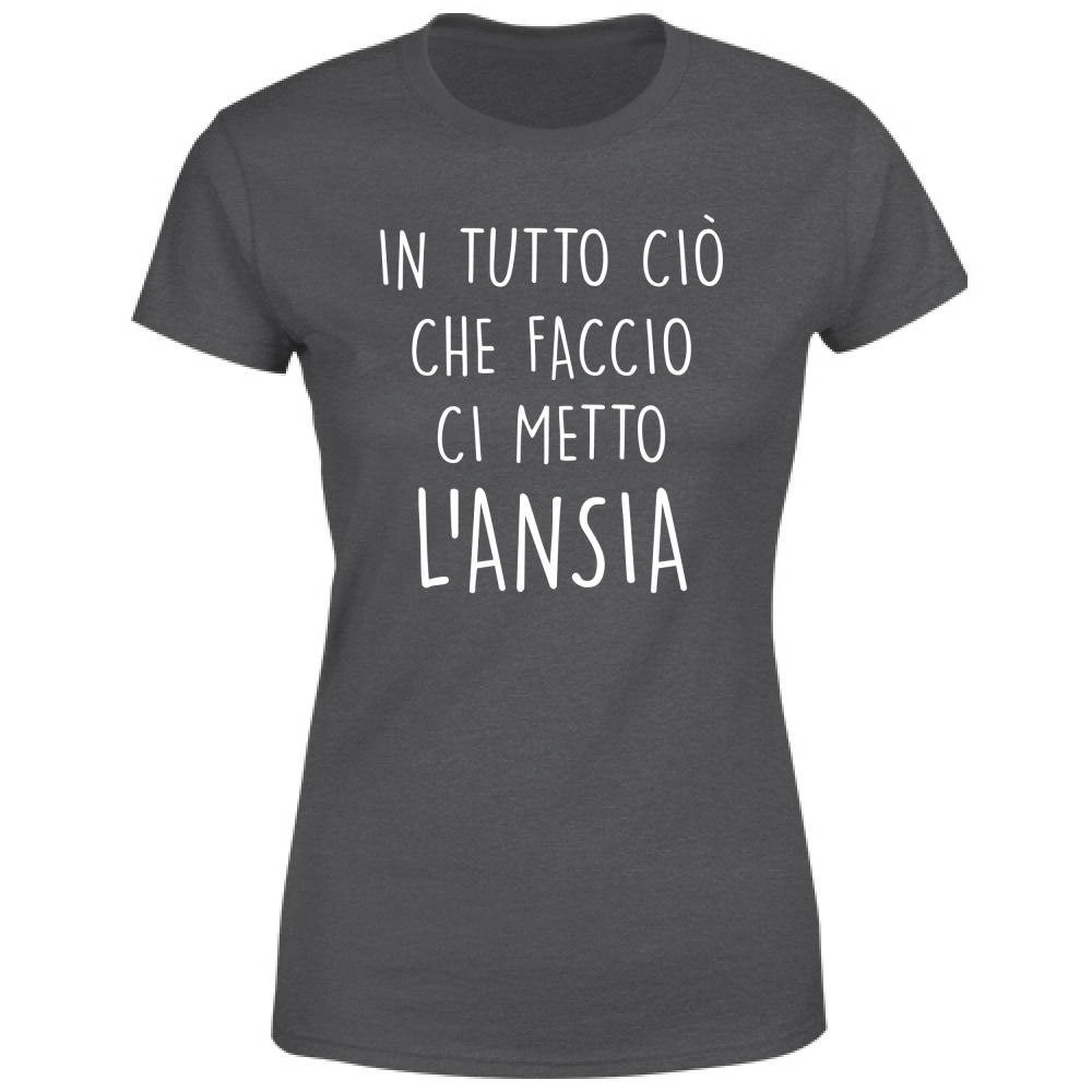 T-Shirt Donna In tutto ciò che faccio - Scritte Divertenti