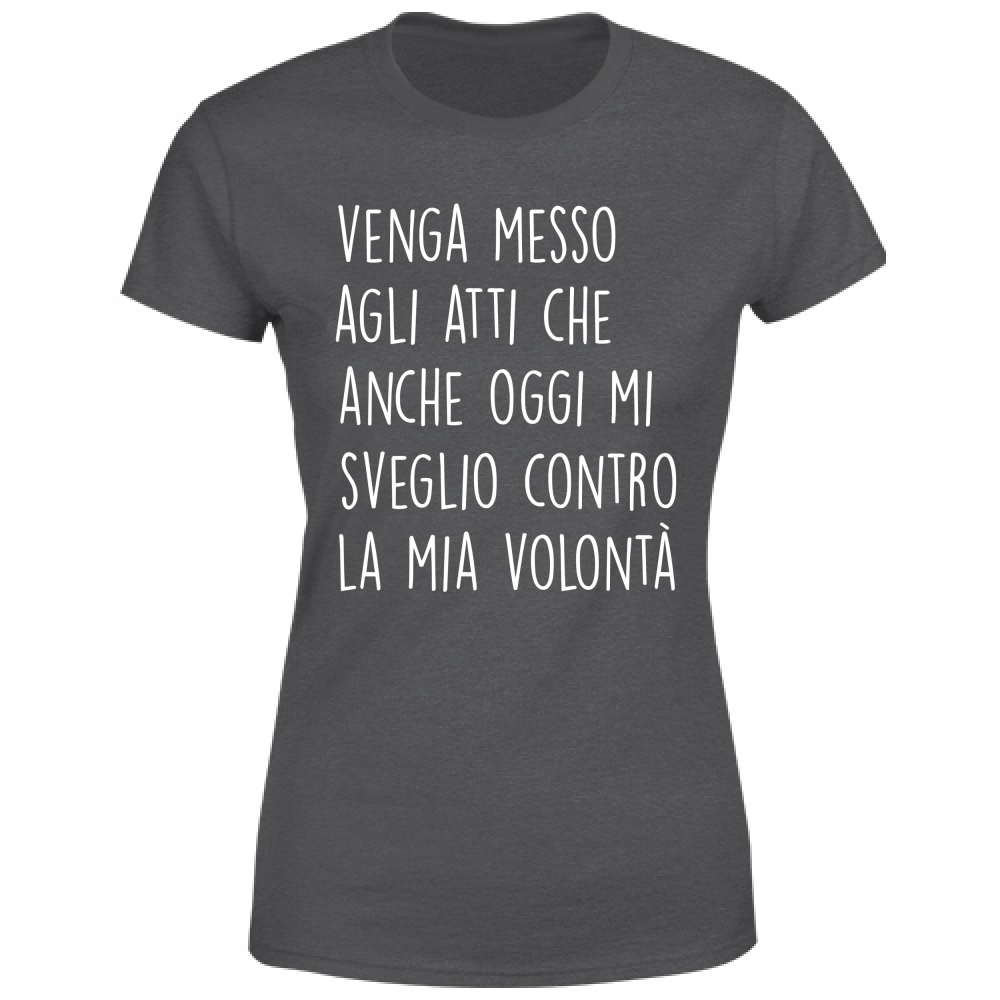 T-Shirt Donna Contro la mia volontà - Scritte Divertenti