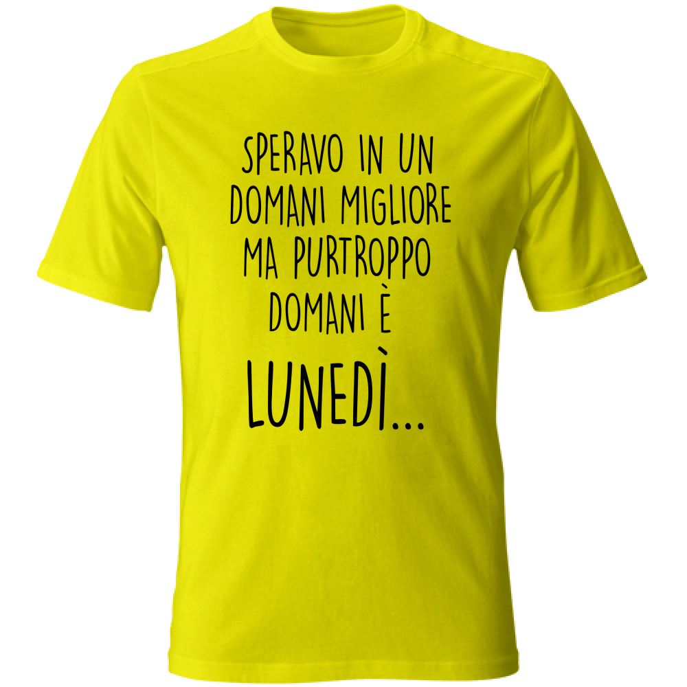 T-Shirt Unisex Domani è lunedì - Scritte Divertenti - Chiara