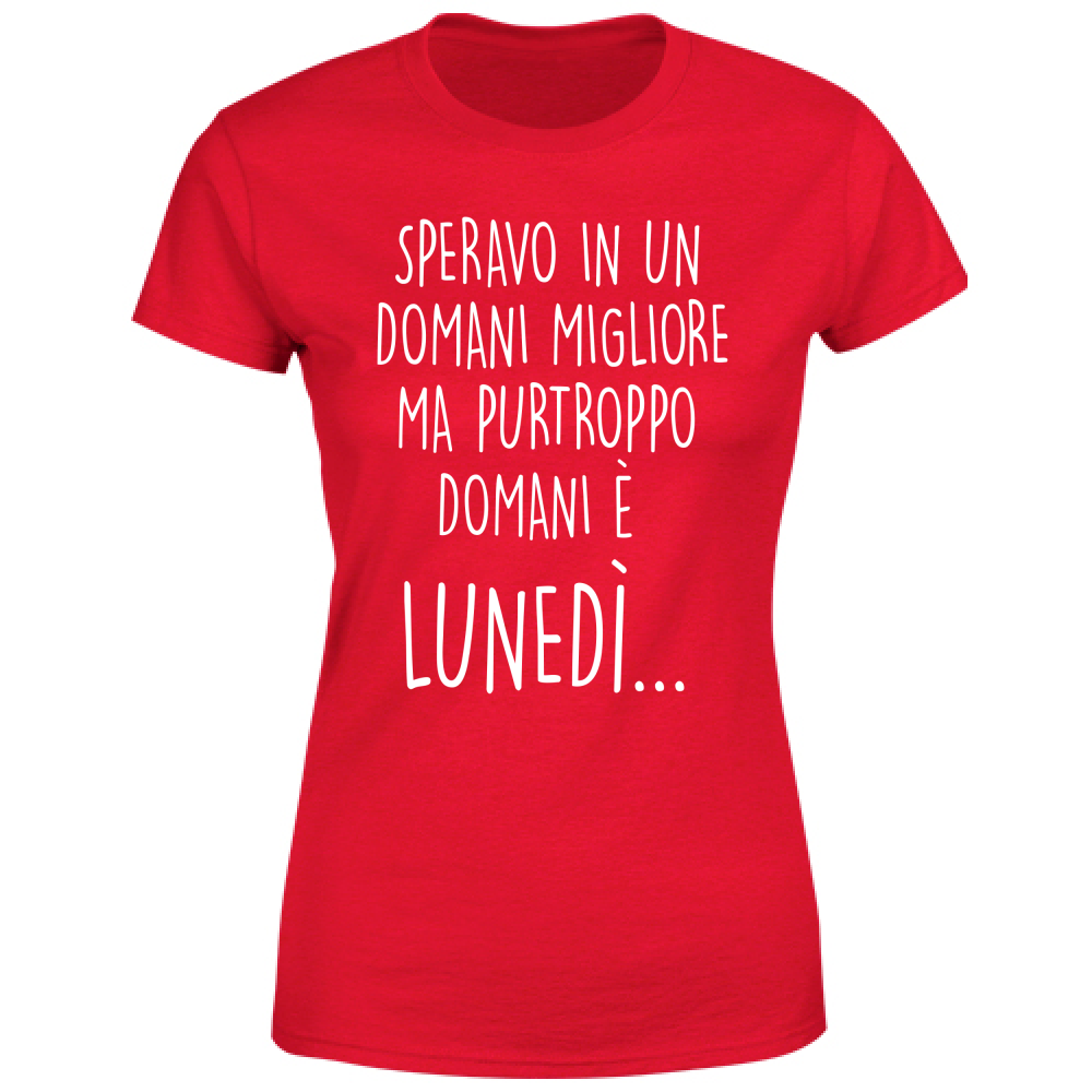 T-Shirt Donna Domani è lunedì - Scritte Divertenti