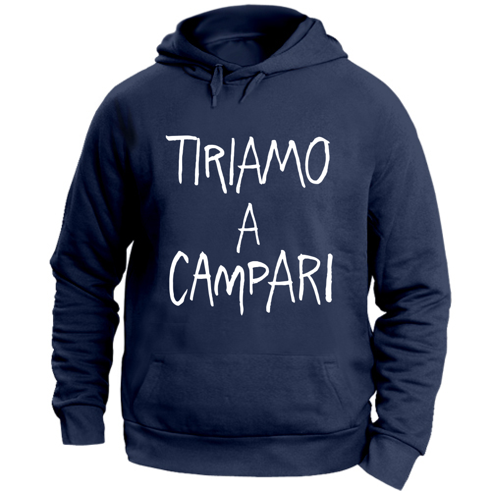 Felpa Unisex con Cappuccio Tiriamo a Campar... - Scritte Divertenti