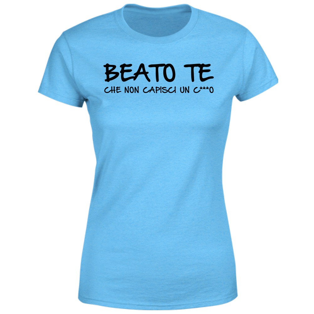 T-Shirt Donna Beato te - Scritte Divertenti - Chiara