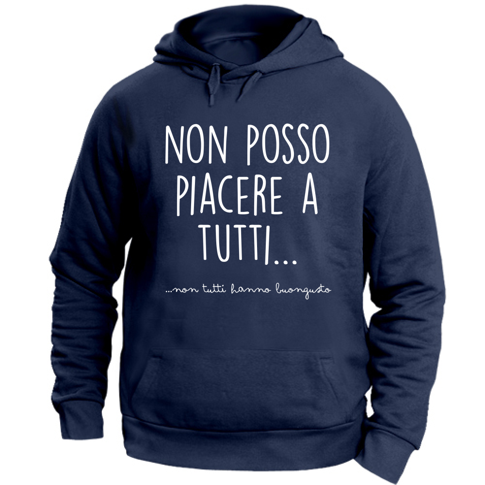 Felpa Unisex con Cappuccio Non posso piacere a tutti - Scritte Divertenti