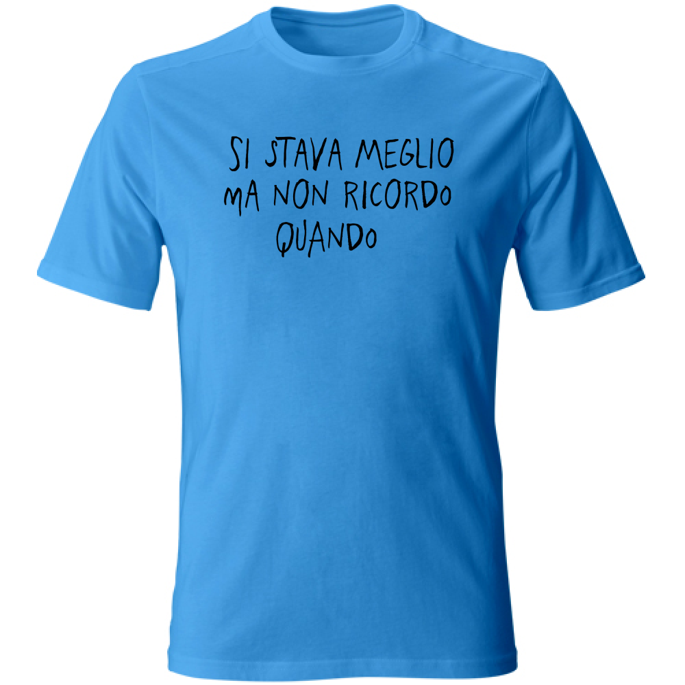 T-Shirt Unisex Si stava meglio - Scritte Divertenti - Chiara