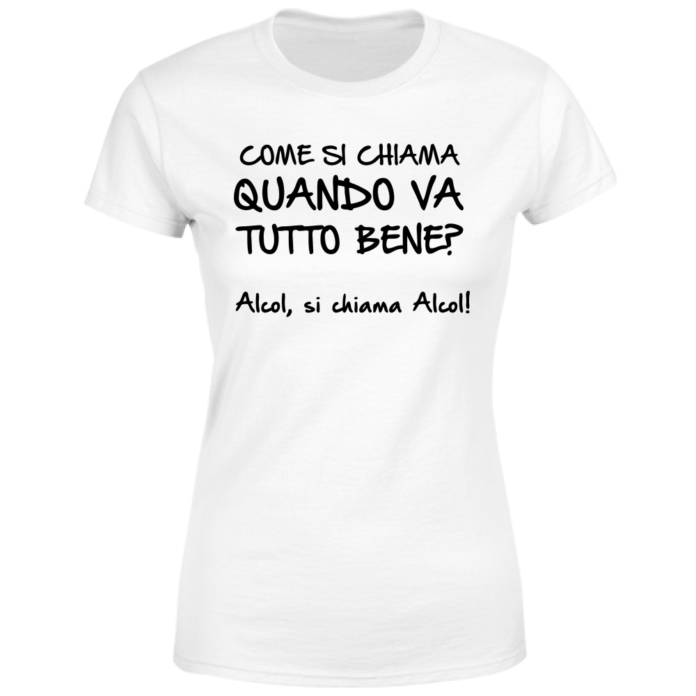 T-Shirt Donna Quando va tutto bene - Scritte Divertenti - Chiara