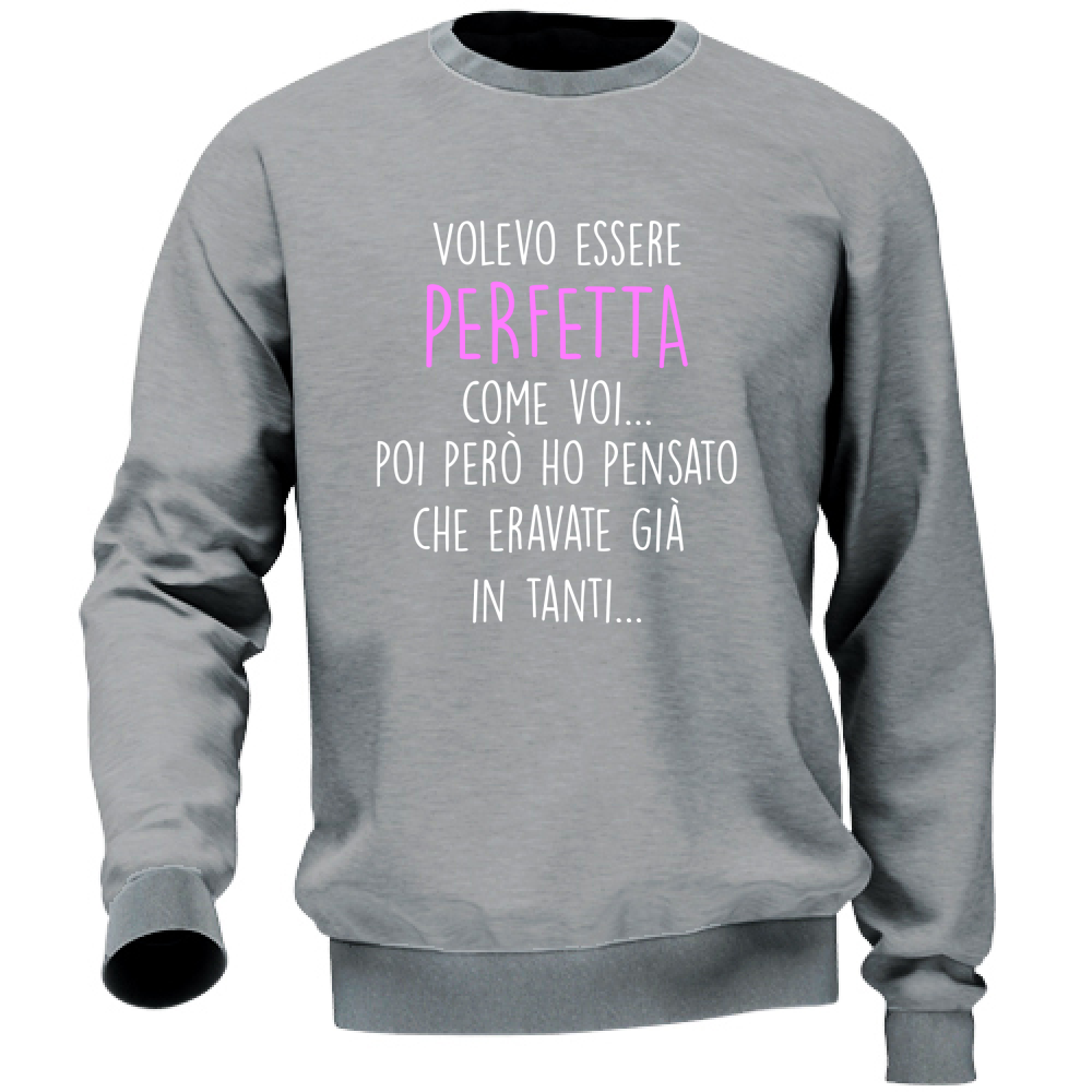 Felpa Unisex Perfetta - Scritte Divertenti