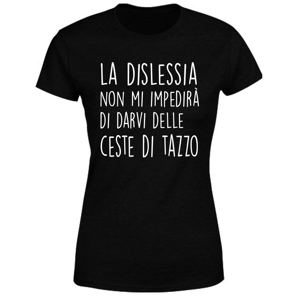 T-Shirt Donna Ceste di Tazzo - Scritte Divertenti