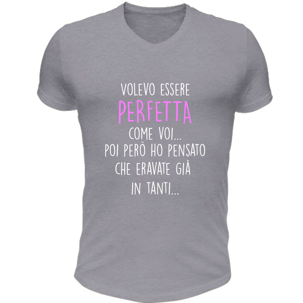 T-Shirt Unisex Scollo V Perfetta - Scritte Divertenti