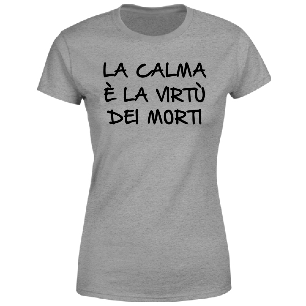 T-Shirt Donna La calma - Scritte Divertenti - Chiara