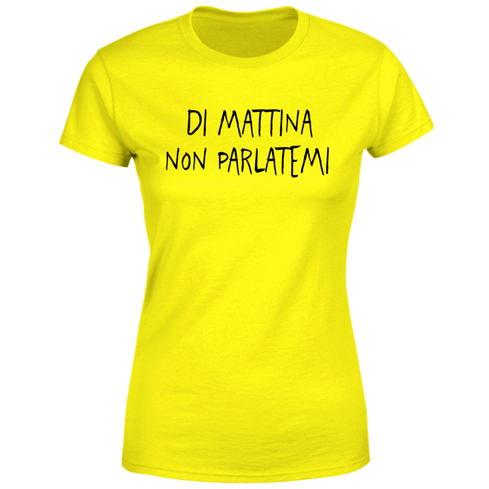 T-Shirt Donna Non parlatemi - Scritte Divertenti - Chiara