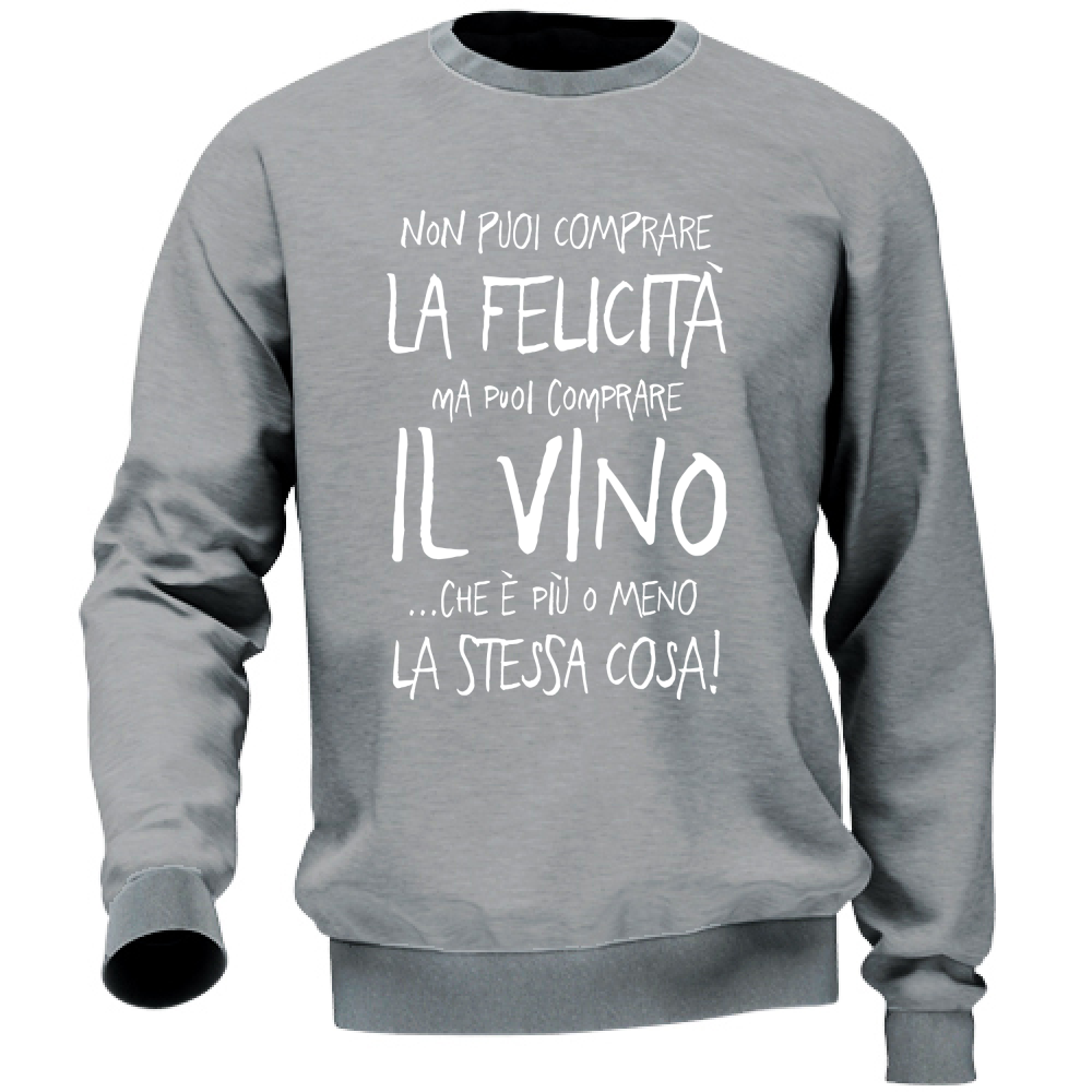 Felpa Unisex Puoi comprare il Vino - Scritte Divertenti