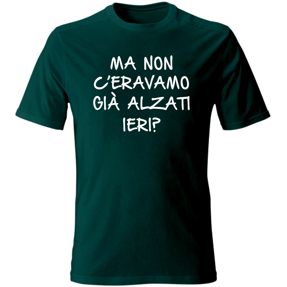 T-Shirt Unisex Già alzati ieri... - Scritte Divertenti