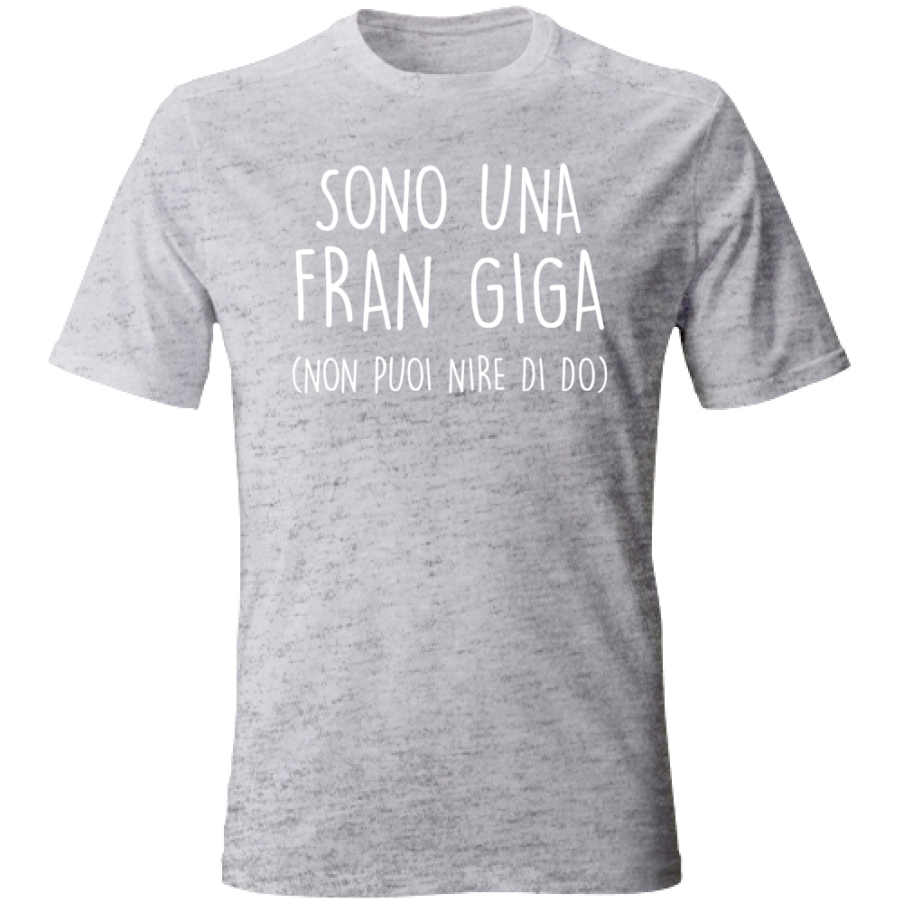 T-Shirt Unisex Fran Giga - Scritte Divertenti