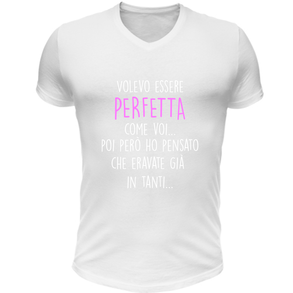 T-Shirt Unisex Scollo V Perfetta - Scritte Divertenti