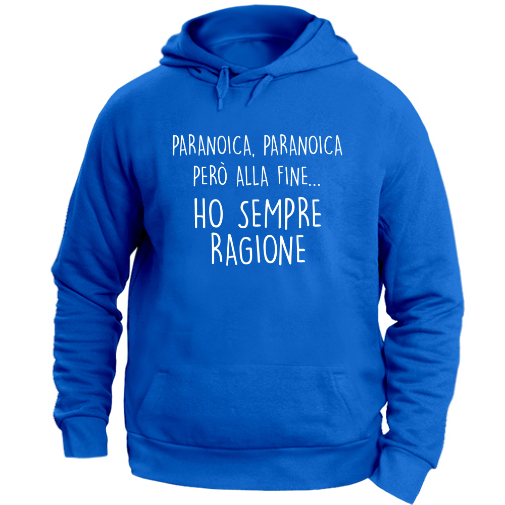 Felpa Unisex con Cappuccio Sempre ragione - Scritte Divertenti