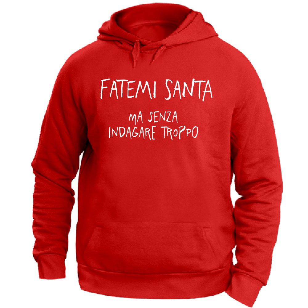 Felpa Unisex con Cappuccio Fatemi Santa - Scritte Divertenti