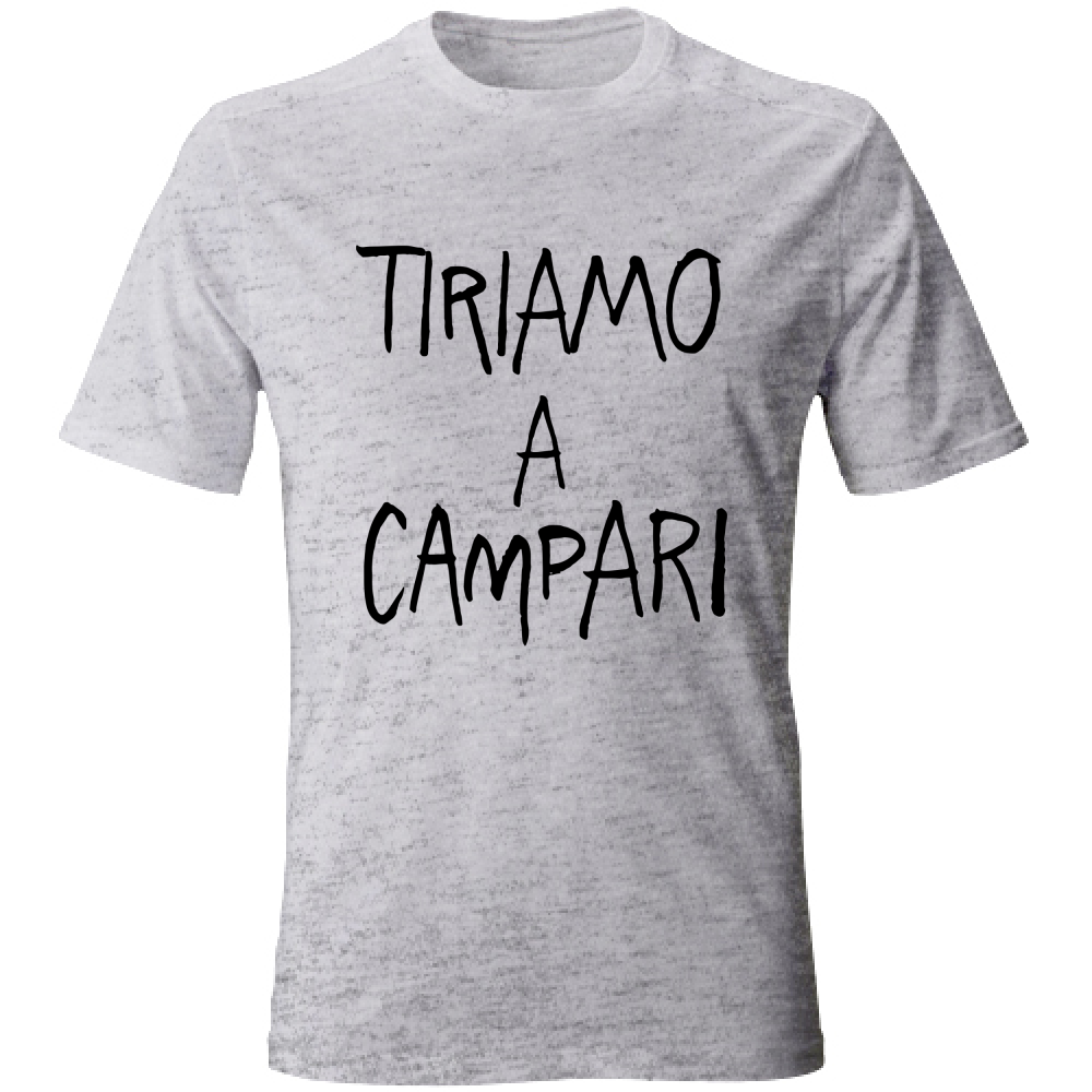 T-Shirt Unisex Tiriamo a Campar - Scritte Divertenti - Chiara