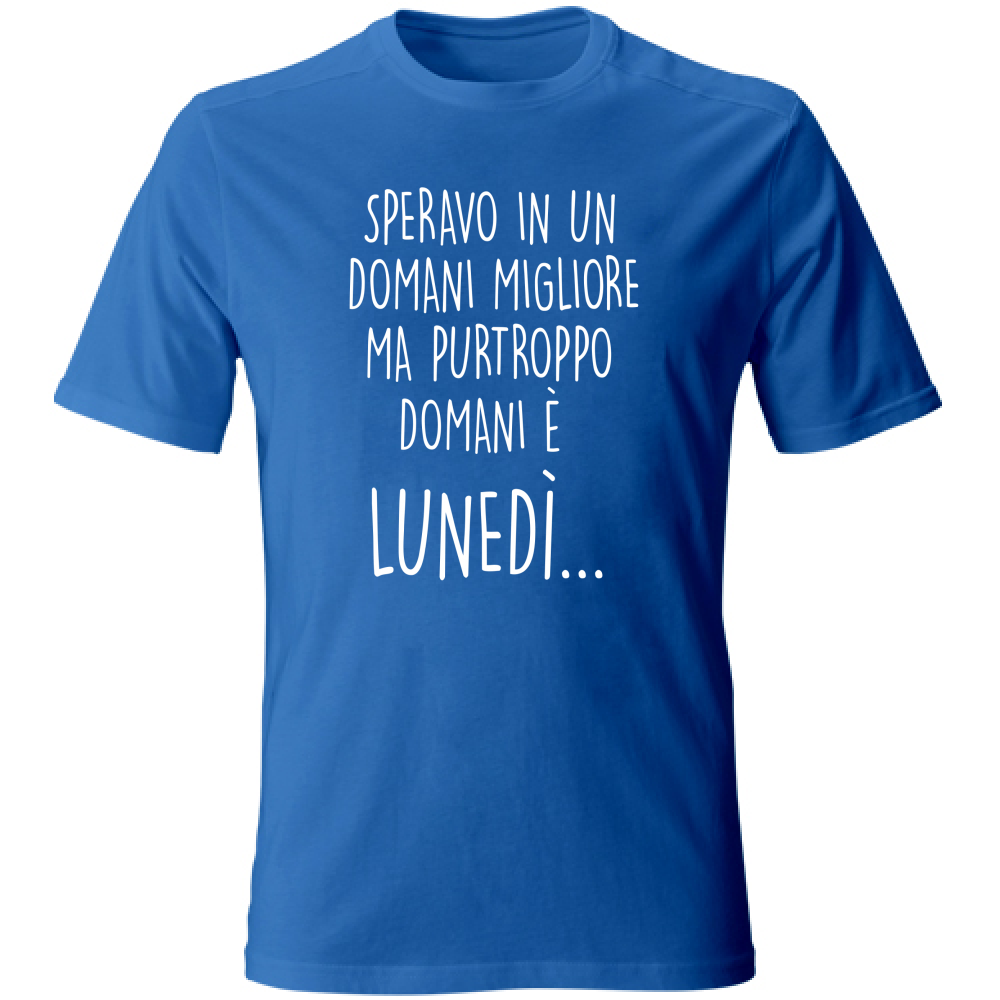 T-Shirt Unisex Large Domani è lunedì - Scritte Divertenti