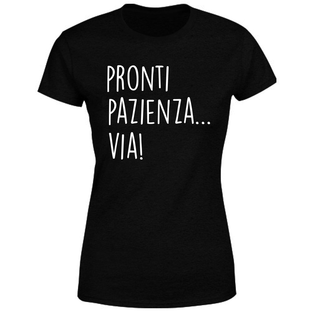 T-Shirt Donna Pazienza - Scritte Divertenti