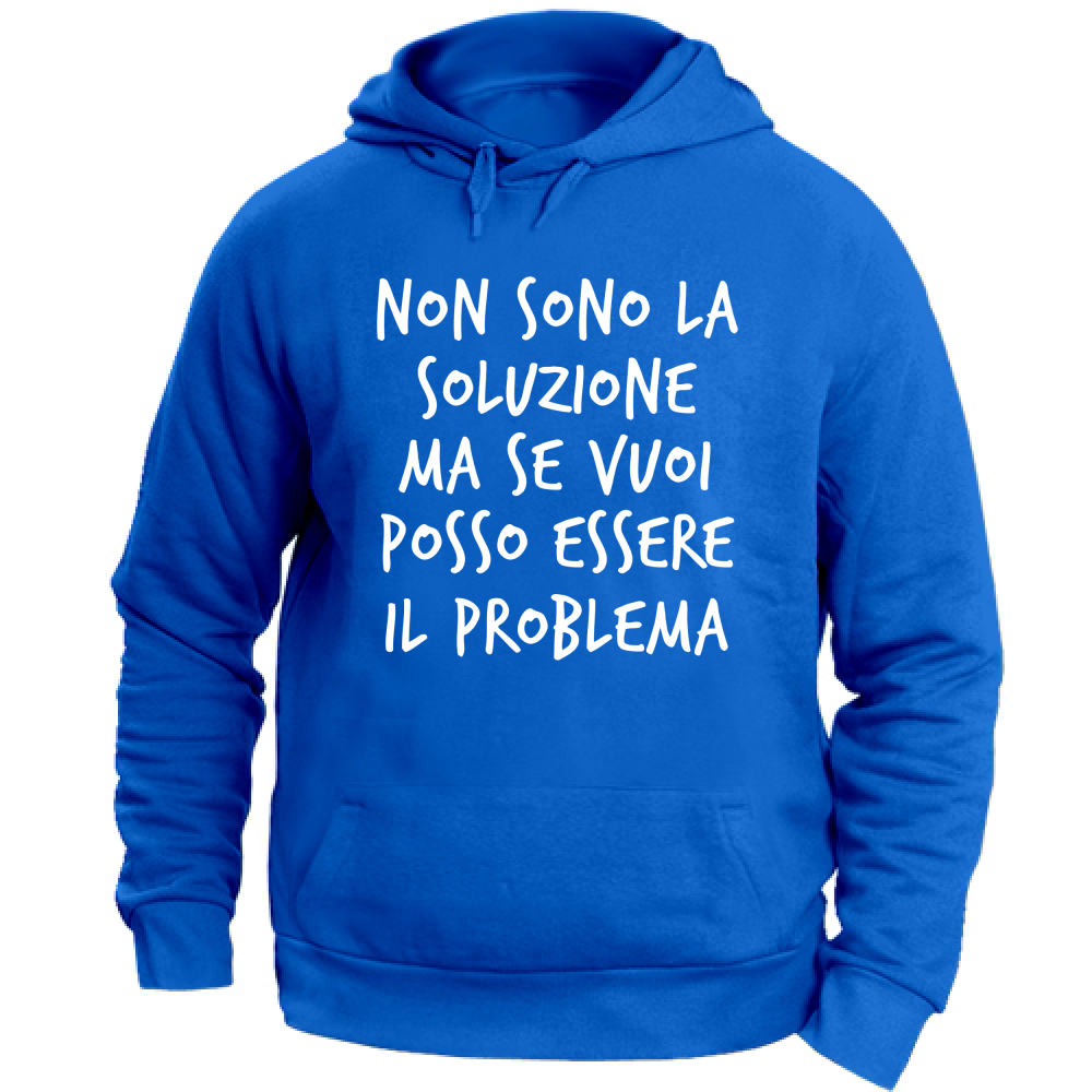 Felpa Unisex con Cappuccio Non sono la soluzione - Scritte Divertenti