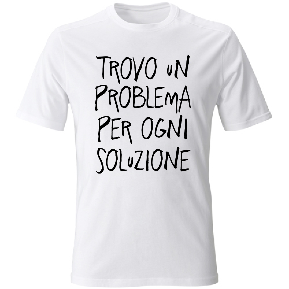 T-Shirt Unisex Problema, soluzione - Scritte Divertenti - Chiara