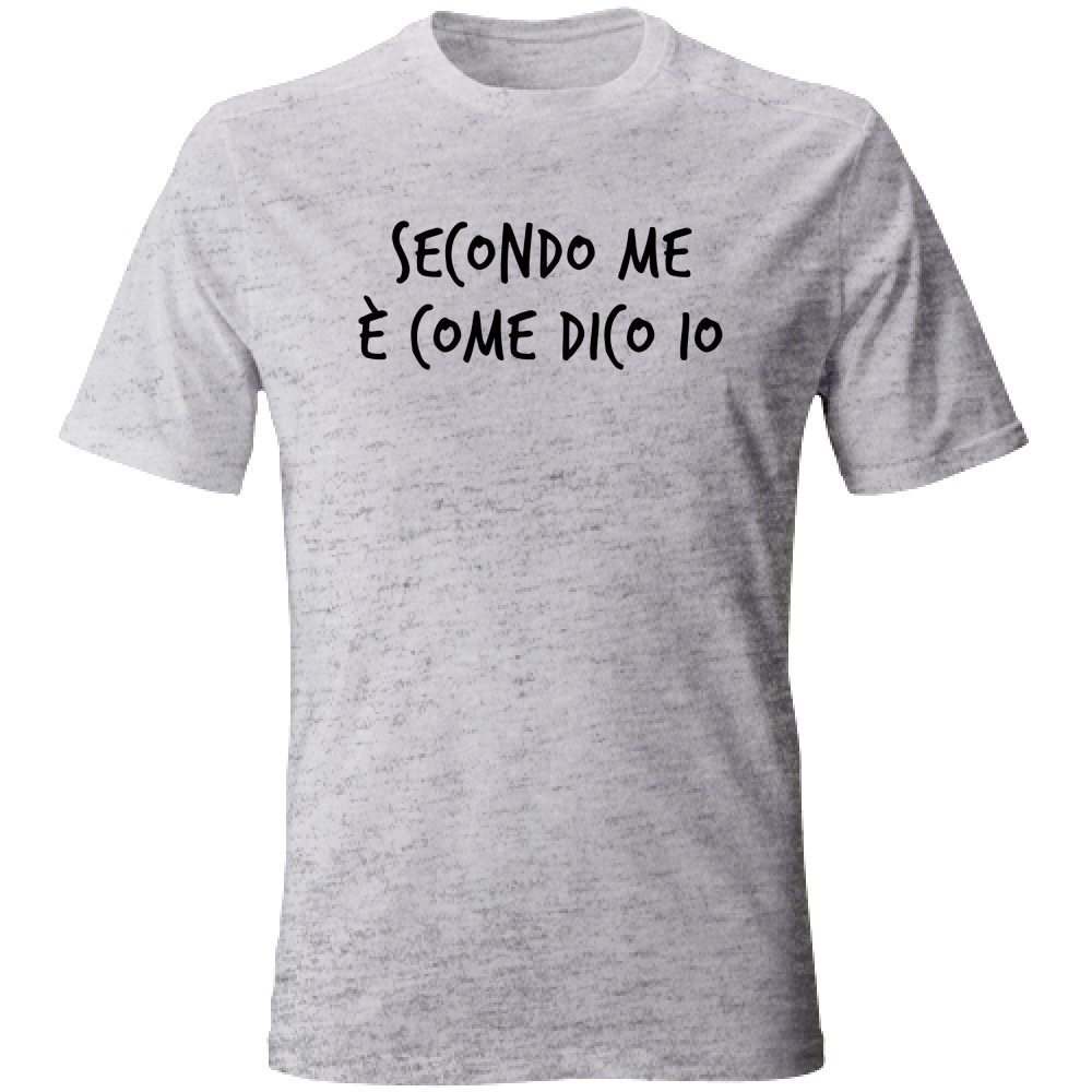 T-Shirt Unisex Secondo me - Scritte Divertenti - Chiara