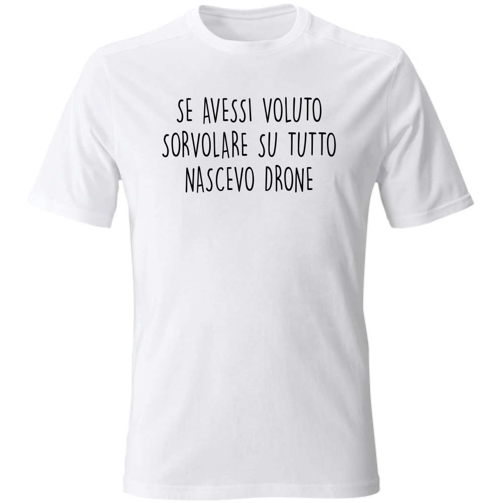 T-Shirt Unisex Nascevo drone - Scritte Divertenti - Chiara