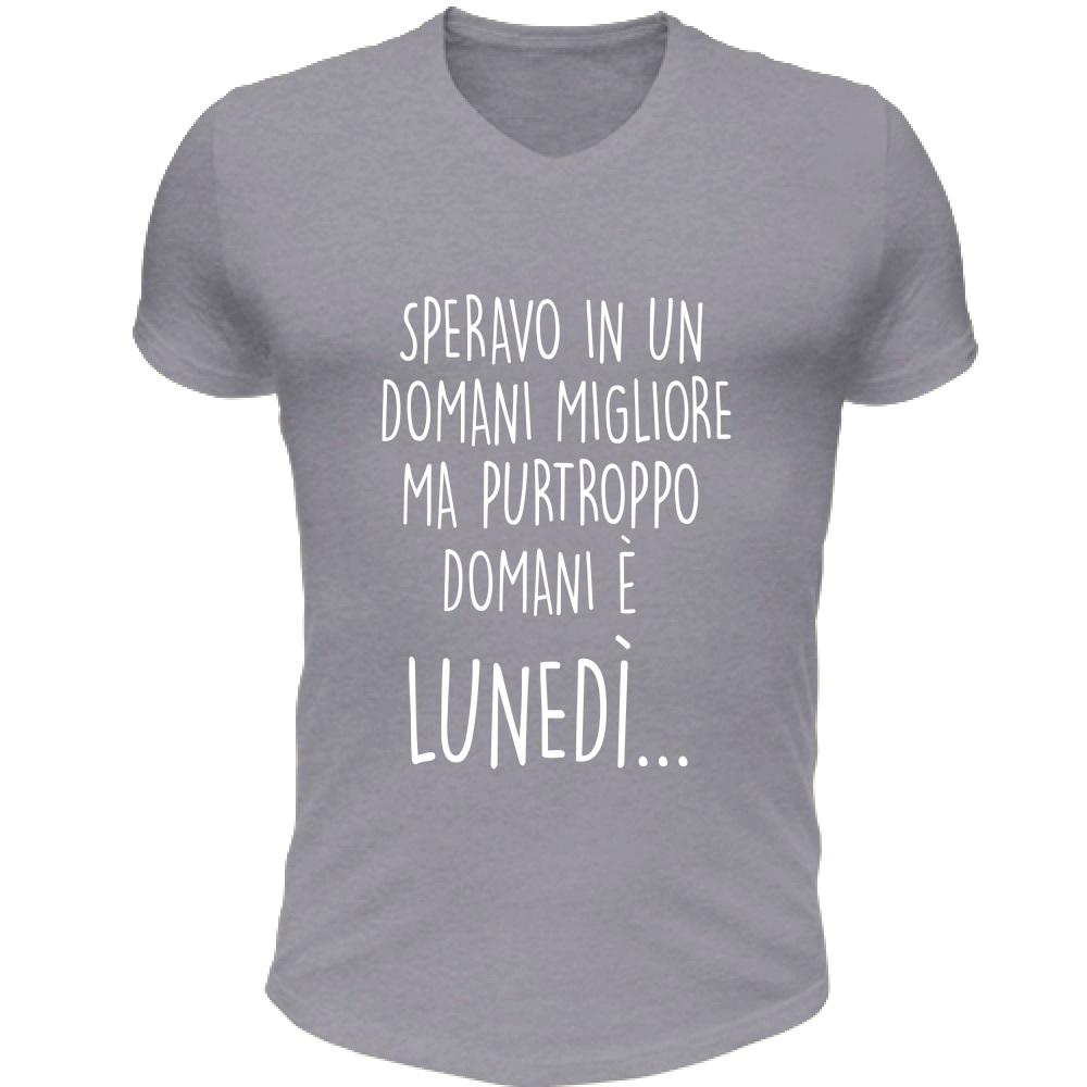 T-Shirt Unisex Scollo V Domani è lunedì - Scritte Divertenti