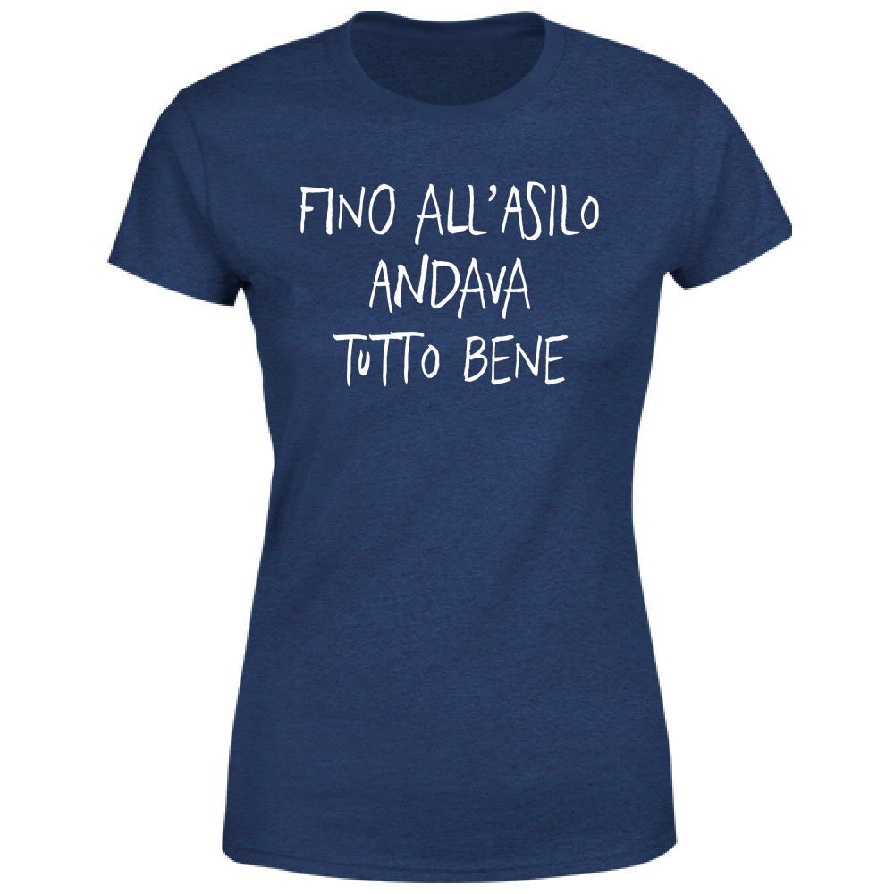 T-Shirt Donna Fino all'asilo - Scritte Divertenti