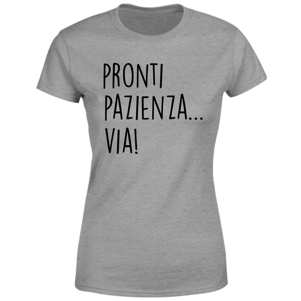 T-Shirt Donna Pazienza, via! - Scritte Divertenti - Chiara